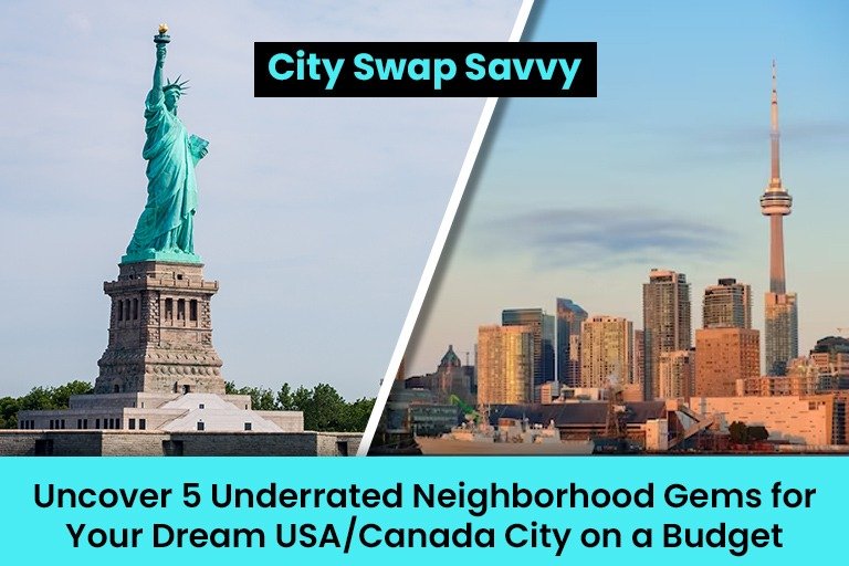 Uncover 5 Underrated Neighborhood Gems for Budget City Swaps in USA/Canada
